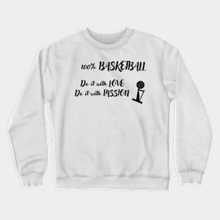 100% Basketball Do It With Love Do It With Passion Shirt Crewneck Sweatshirt